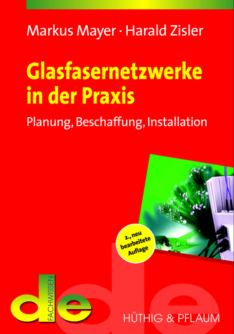 Glasfasernetzwerke in der Praxis - Markus Mayer, Harald Zisler