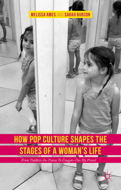 How Pop Culture Shapes the Stages of a Woman's Life - Melissa Ames, Sarah Burcon
