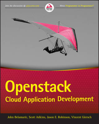 OpenStack Cloud Application Development - Scott Adkins, John Belamaric, Vincent Giersch, Denys Makogon, Jason E. Robinson