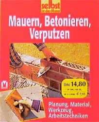 Mauern, Betonieren, Verputzen