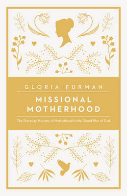 Missional Motherhood - Gloria Furman