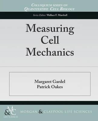 Measuring Cell Mechanics - Margaret Gardel, Patrick Oakes