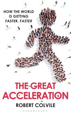 The Great Acceleration - Robert Colvile