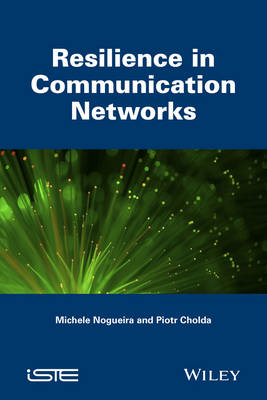 Resilience in Communication Networks - Michele Nogueira, Piotr Cholda