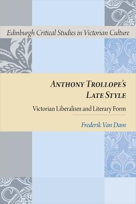 Anthony Trollope's Late Style - Frederik Van Dam