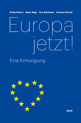 Europa jetzt! - Oskar Negt, Ulrike Guérot, Tom Kehrbaum, Emanuel Herold
