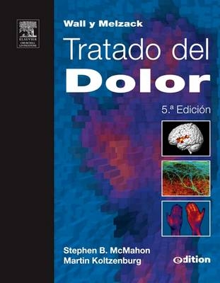 Wall Y Melzack. Tratado del Dolor + E-Dition - Stephen B McMahon, Martin Koltzenburg