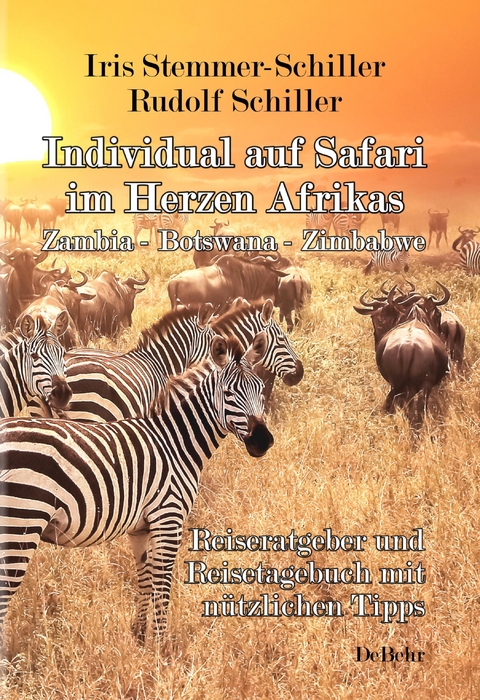 Individual auf Safari im Herzen Afrikas - Zambia – Botswana – Zimbabwe - Reiseratgeber und Reisetagebuch mit nützlichen Tipps - Iris Stemmer-Schiller, Rudolf Schiller