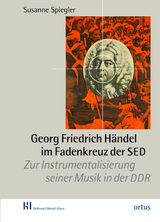 Georg Friedrich Händel im Fadenkreuz der SED - Susanne Spiegler