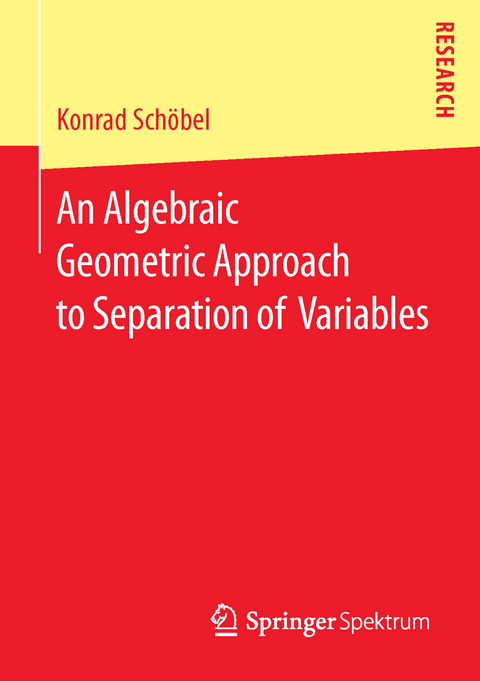 An Algebraic Geometric Approach to Separation of Variables - Konrad Schöbel