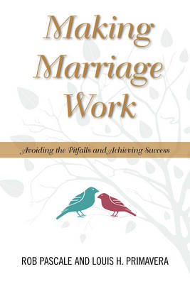 Making Marriage Work - Rob Pascale, Louis H. Primavera