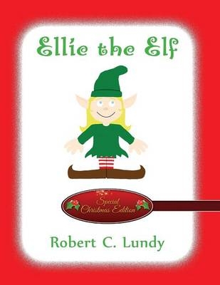 Ellie the Elf - Robert C Lundy