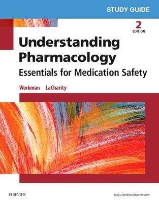 Study Guide for Understanding Pharmacology - M. Linda Workman, Linda A. LaCharity, Linda Lea Kerby, Jennifer A. Ponto, Julie S. Snyder