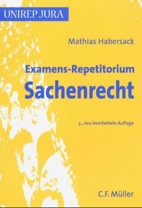 Examens-Repetitorium Sachenrecht - Mathias Habersack