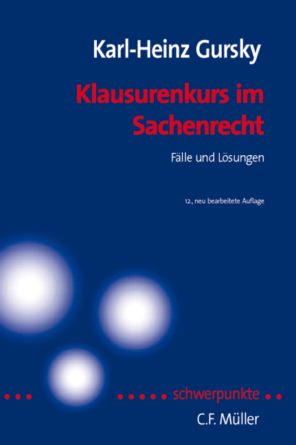 Klausurenkurs im Sachenrecht - Karl-Heinz Gursky