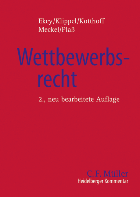 Heidelberger Kommentar zum Wettbewerbsrecht - Friedrich L. Ekey, Diethelm Klippel, Jost Kotthoff, Franziska Kramer, Astrid Meckel, Gunda Plaß