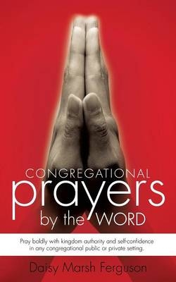 Congregational Prayer by the Word - Daisy Marsh Ferguson