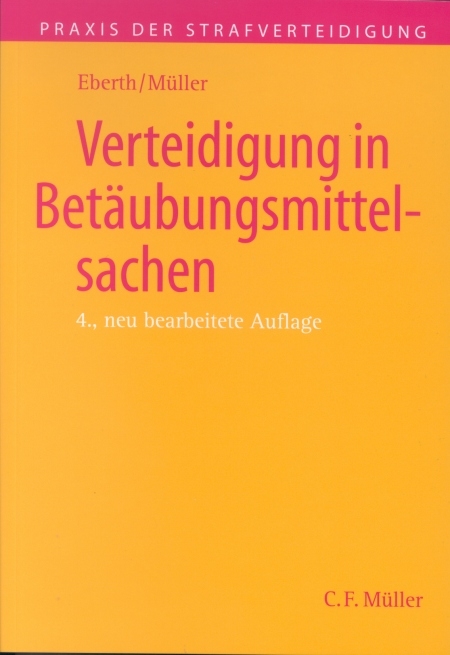 Verteidigung in Betäubungsmittelsachen - Alexander Eberth, Eckhart Müller