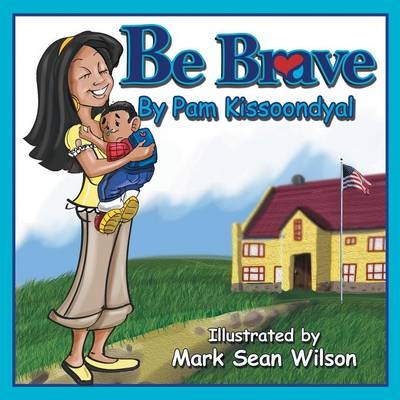 Be Brave - Pam Kissoondyal