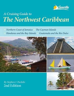 A Cruising Guide to the Northwest Caribbean - Stephen J Pavlidis