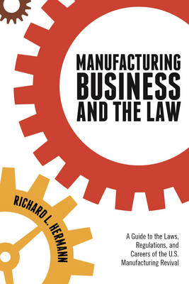 Manufacturing Business and the Law - Richard L. Hermann