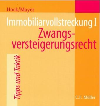 Immobiliarvollstreckung I - Günter Mayer, Rainer Hock