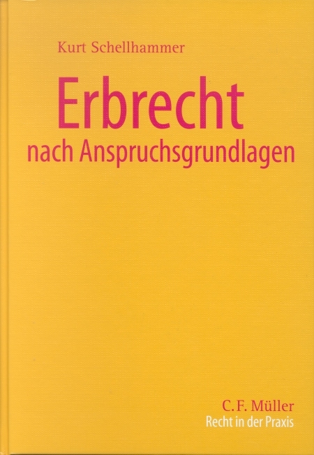 Erbrecht nach Anspruchsgrundlagen - Kurt Schellhammer