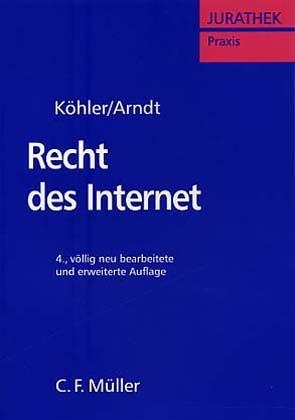 Recht des Internet - Markus Köhler, Hans W Arndt