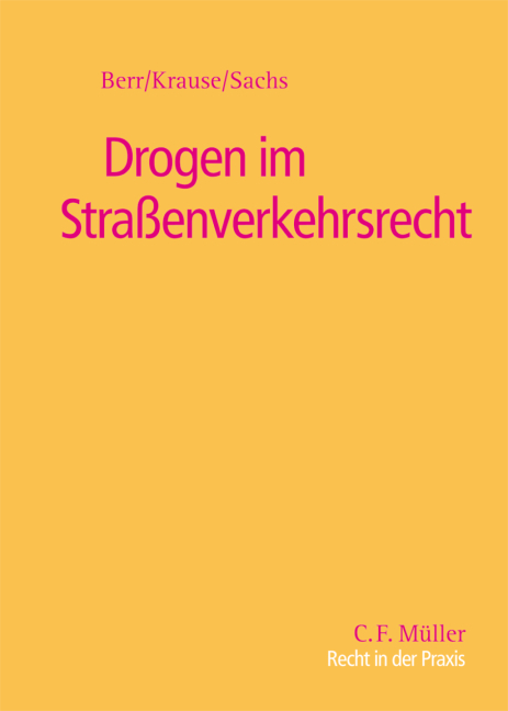 Drogen im Straßenverkehrsrecht - Wolfgang Berr, Martin Krause, Hans Sachs