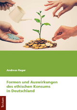 Formen und Auswirkungen des ethischen Konsums in Deutschland - Andreas Reger