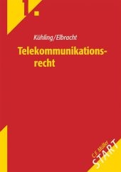 Telekommunikationsrecht - Jürgen Kühling, Alexander Elbracht