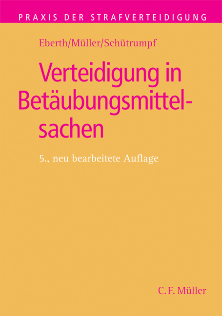 Verteidigung in Betäubungsmittelsachen - Alexander Eberth, Eckhart Müller, Matthias Schütrumpf