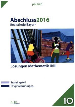 Abschluss 2016 - Realschule Bayern Lösungen Mathematik II/III