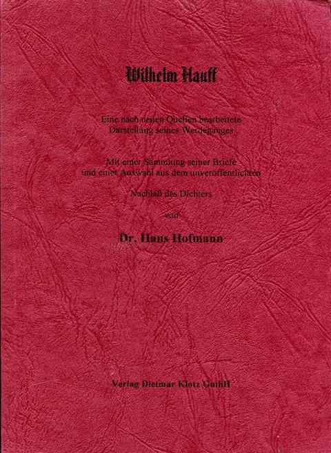 Wilhelm Hauff. Eine nach Quellen bearbeitete Darstellung seines Werdeganges.... / Wilhelm Hauff. Eine nach Quellen bearbeitete Darstellung seines Werdeganges.... - Hans Hofmann