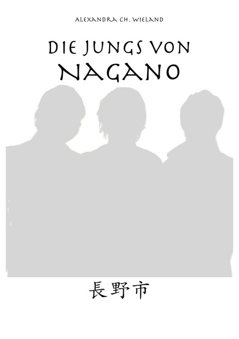 Die Jungs von Nagano - Alexandra Ch. Wieland