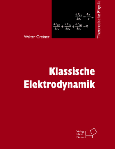 Theoretische Physik. Ein Lehr- und Übungstext für Anfangssemester (Band 1-4) und Fortgeschrittene (ab Band 5 und Ergänzungsbände) / Klassische Elektrodynamik - Walter Greiner