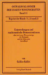 Unterredungen und mathematische Demonstrationen über zwei neue Wissenszweige, die Mechanik und die Fallgesetze betreffend 1.-6. Tag - Galileo Galilei