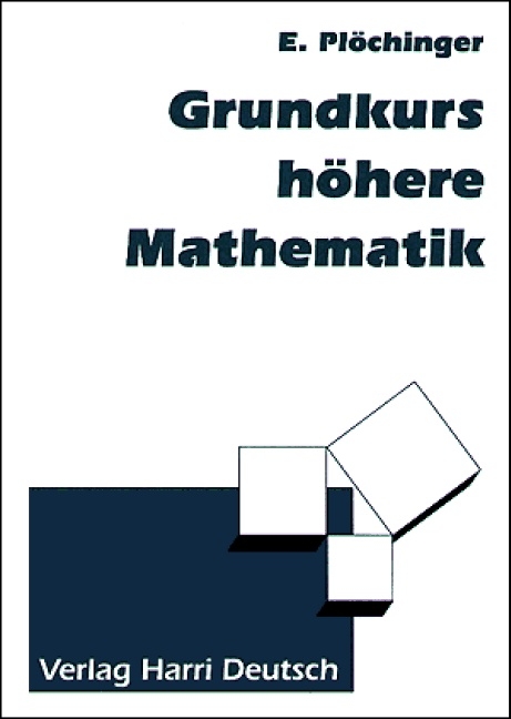 Grundkurs höhere Mathematik - Ernst Plöchinger
