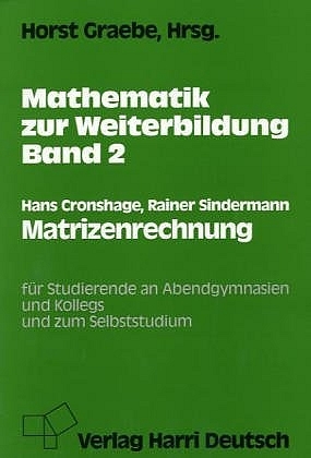 Mathematik zur Weiterbildung / Matrizenrechnung - Hans Cronshage, Rainer Sindermann