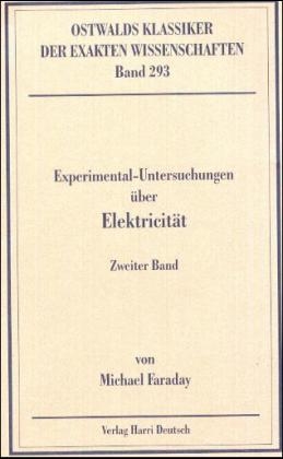 Experimentaluntersuchungen über Elektricität - Michael Faraday