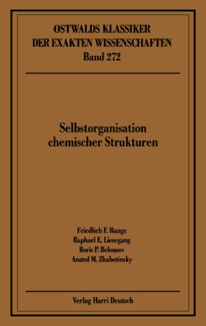 Selbstorganisation Chemischer Strukturen - Friedlieb Runge, Raphael Liesegang, Boris Belousov, Anatol Zhabotinsky