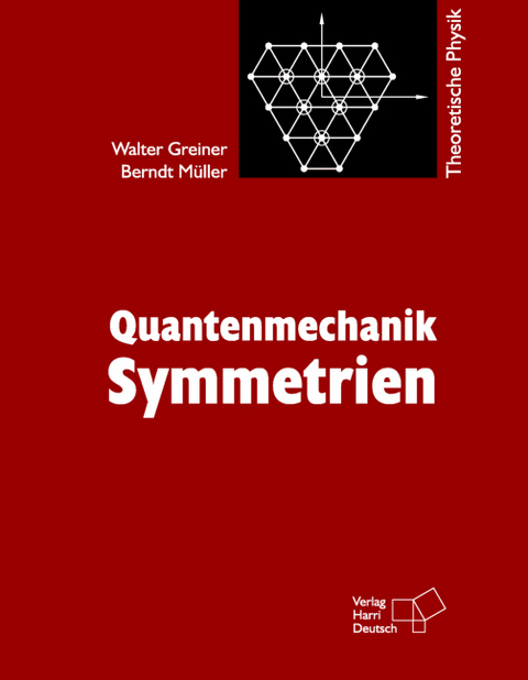 Theoretische Physik. Ein Lehr- und Übungstext für Anfangssemester (Band 1-4) und Fortgeschrittene (ab Band 5 und Ergänzungsbände) / Quantenmechanik: Symmetrien - Walter Greiner, Berndt Müller