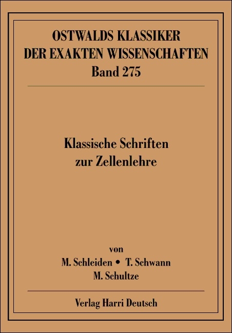 Klassische Schriften zur Zellenlehre - Matthias Schleiden, Theodor Schwann, Max Schultze