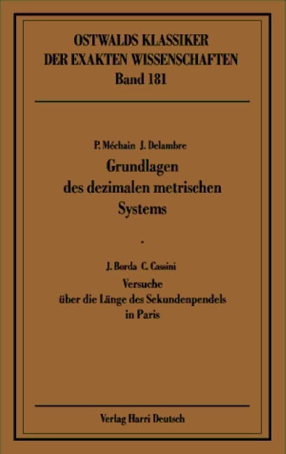 Grundlagen des dezimalen metrischen Systems - Pierre F Méchain, Jean B Delambre, Jean Ch Borda, Jaques D Cassini