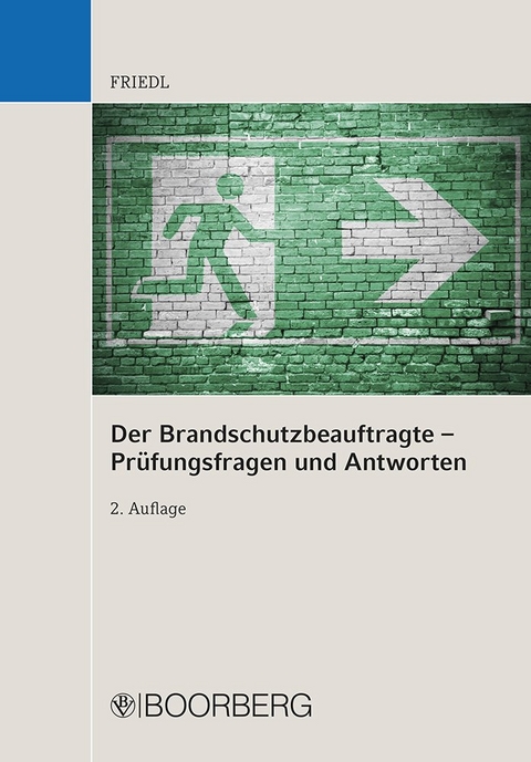 Der Brandschutzbeauftragte &ndash; Pr&uuml;fungsfragen und Antworten - Wolfgang J. Friedl