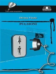 Pulsioni - Divina Vitale