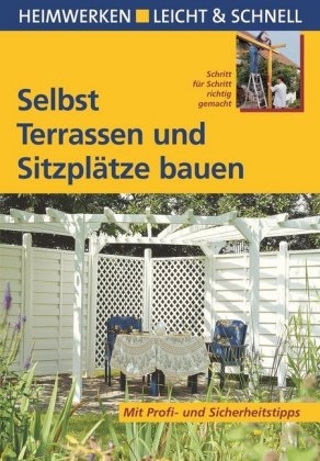 Selbst Terrassen und Sitzplätze bauen - Peter Himmelhuber