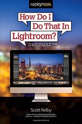 How Do I Do That in Lightroom - Scott Kelby