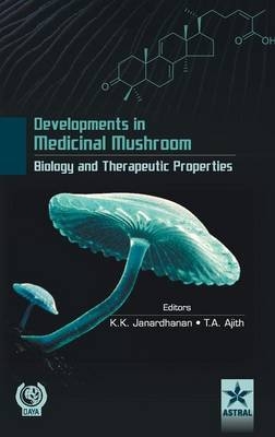 Developments in Medicinal Mushroom Biology and Theraeutic Properties - K K Janardhanan