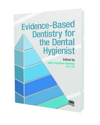 Evidence-Based Dentistry for the Dental Hygienist - Julie Frantsve-Hawley